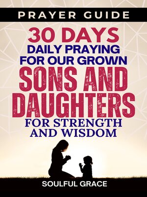 cover image of A 30-Day Praying for Our Grown Sons and Daughters
